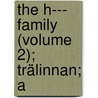 The H--- Family (Volume 2); Trälinnan; A by Fredrika Bremer