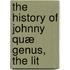 The History Of Johnny Quæ Genus, The Lit
