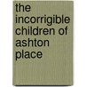 The Incorrigible Children Of Ashton Place door Maryrose Wood
