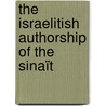 The Israelitish Authorship Of The Sinaït by Charles Forster