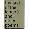 The Last Of The Lenapé, And Other Poems by Janney