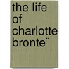 The Life Of Charlotte Bronte¨ door Elizabeth Cleghorn Gaskell