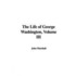 The Life Of George Washington, Volume Iii