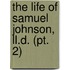 The Life Of Samuel Johnson, Ll.D. (Pt. 2)