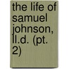 The Life Of Samuel Johnson, Ll.D. (Pt. 2) door Professor James Boswell