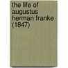 The Life of Augustus Herman Franke (1847) by Heinrich Ernst Ferdinand Guericke