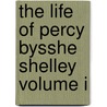 The Life of Percy Bysshe Shelley Volume I by Thomas Jefferson Hogg