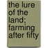 The Lure Of The Land; Farming After Fifty