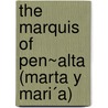 The Marquis Of Pen~Alta (Marta Y Mari´A) door Armando Palacio Valde�S