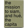 The Mission To Siam, And Hué, The Capita door George Finlayson