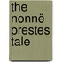 The Nonnë Prestes Tale