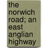 The Norwich Road; An East Anglian Highway