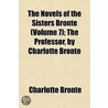 The Novels Of The Sisters Brontë (Volume door Charlotte Brontï¿½