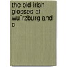 The Old-Irish Glosses At Wu¨Rzburg And C door Stokes