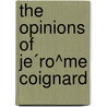 The Opinions Of Je´Ro^Me Coignard door Anatole France