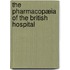 The Pharmacopæia Of The British Hospital