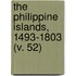 The Philippine Islands, 1493-1803 (V. 52)