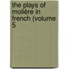 The Plays Of Molière In French (Volume 5 door Moli�Re -