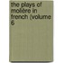 The Plays Of Molière In French (Volume 6