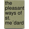 The Pleasant Ways Of St. Me´Dard door Grace Elizabeth King