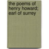 The Poems Of Henry Howard; Earl Of Surrey door Henry Howard Surrey