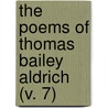 The Poems Of Thomas Bailey Aldrich (V. 7) door Thomas Bailey Aldrich