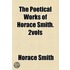 The Poetical Works Of Horace Smith. 2vols