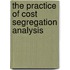 The Practice of Cost Segregation Analysis