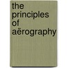The Principles Of Aërography door Alexander McAdie