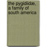 The Pygidiidæ, A Family Of South America door Carl H. Eigenmann