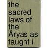 The Sacred Laws Of The Âryas As Taught I door Johann Georg Buhler