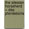 The Silesian Horseherd = Das Pferdebürla door M