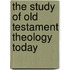 The Study of Old Testament Theology Today