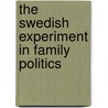 The Swedish Experiment In Family Politics door Allan Carlson