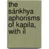The Sánkhya Aphorisms Of Kapila, With Il door Kapila