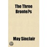 The Three Bronte¨S by May Sinclair