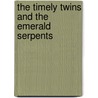 The Timely Twins And The Emerald Serpents door H.B. Weber