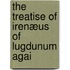 The Treatise Of Irenæus Of Lugdunum Agai