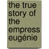 The True Story Of The Empress Eugénie