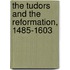 The Tudors And The Reformation, 1485-1603