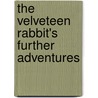 The Velveteen Rabbit's Further Adventures by R.W. Elliott