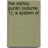 The Vishnu Purán (Volume 1); A System Of by Herbert A. Wilson