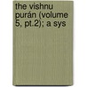 The Vishnu Purán (Volume 5, Pt.2); A Sys by Robb Wilson