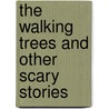 The Walking Trees and Other Scary Stories by Roberta Simpson Brown