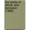 The Works Of Alfred, Lord Tennyson (1908) door Baron Alfred Tennyson Tennyson