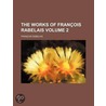 The Works Of François Rabelais by Sir Thomas Urquhart
