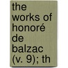 The Works Of Honoré De Balzac (V. 9); Th door Honor� De Balzac