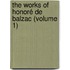 The Works Of Honoré De Balzac (Volume 1)
