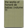 The Works Of Honoré De Balzac (Volume 11 door Honor� De Balzac