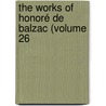 The Works Of Honoré De Balzac (Volume 26 door Honor� De Balzac
